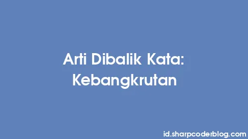 Arti Dibalik Kata: Kebangkrutan - Thumbnail