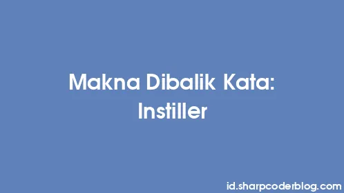 Makna Dibalik Kata: Instiller - Thumbnail