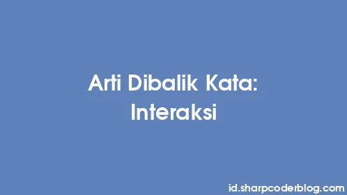 Arti Dibalik Kata: Interaksi - Thumbnail