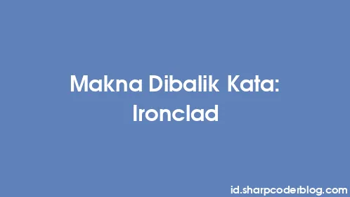 Makna Dibalik Kata: Ironclad - Thumbnail