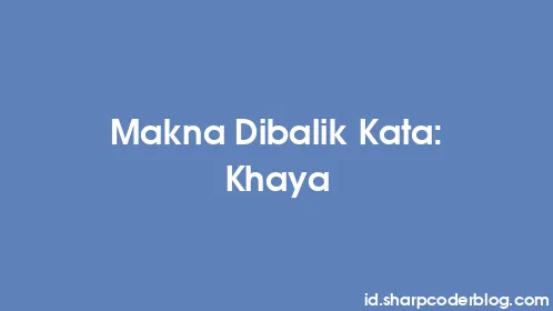 Makna Dibalik Kata: Khaya - Thumbnail
