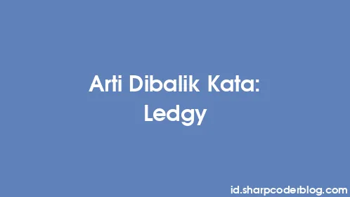 Arti Dibalik Kata: Ledgy - Thumbnail