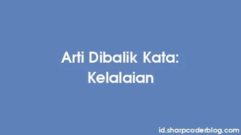 Arti Dibalik Kata: Kelalaian - Thumbnail
