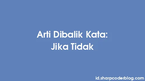 Arti Dibalik Kata: Jika Tidak - Thumbnail