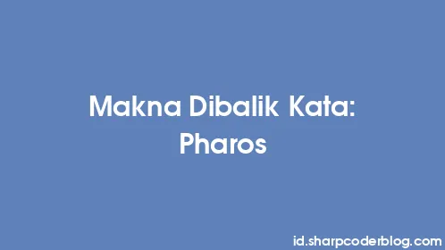Makna Dibalik Kata: Pharos - Thumbnail
