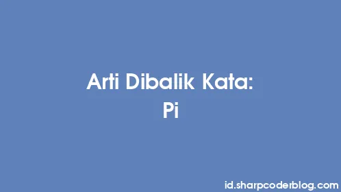 Arti Dibalik Kata: Pi - Thumbnail