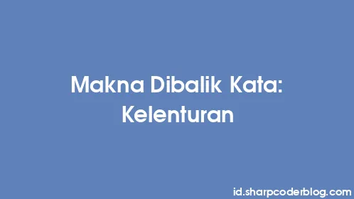 Makna Dibalik Kata: Kelenturan - Thumbnail