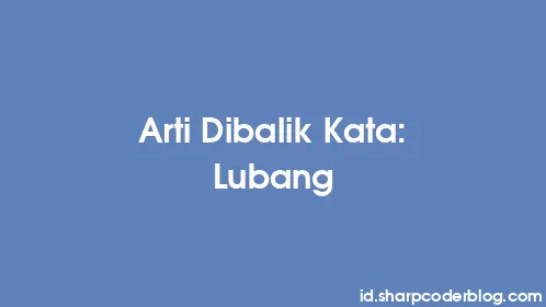 Arti Dibalik Kata: Lubang - Thumbnail