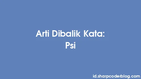 Arti Dibalik Kata: Psi - Thumbnail