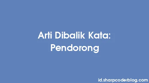 Arti Dibalik Kata: Pendorong - Thumbnail