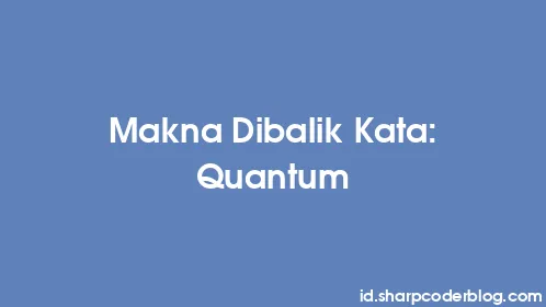 Makna Dibalik Kata: Quantum - Thumbnail