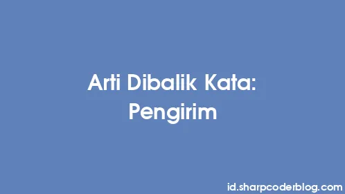 Arti Dibalik Kata: Pengirim - Thumbnail