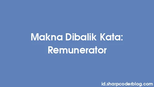 Makna Dibalik Kata: Remunerator - Thumbnail
