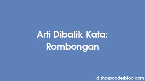 Arti Dibalik Kata: Rombongan - Thumbnail