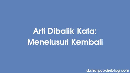 Arti Dibalik Kata: Menelusuri Kembali - Thumbnail