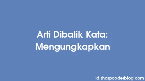 Arti Dibalik Kata: Mengungkapkan - Thumbnail