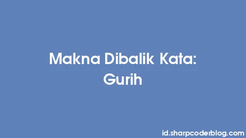 Makna Dibalik Kata: Gurih - Thumbnail