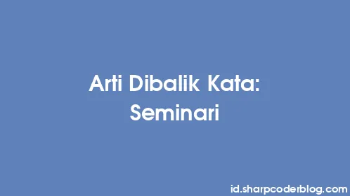 Arti Dibalik Kata: Seminari - Thumbnail