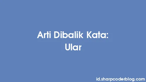 Arti Dibalik Kata: Ular - Thumbnail