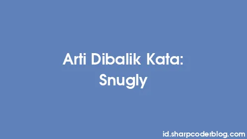 Arti Dibalik Kata: Snugly - Thumbnail
