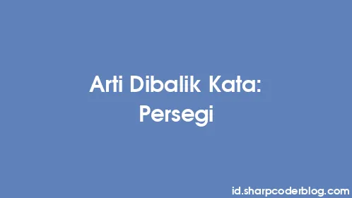 Arti Dibalik Kata: Persegi - Thumbnail