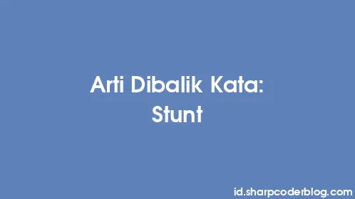 Arti Dibalik Kata: Stunt - Thumbnail