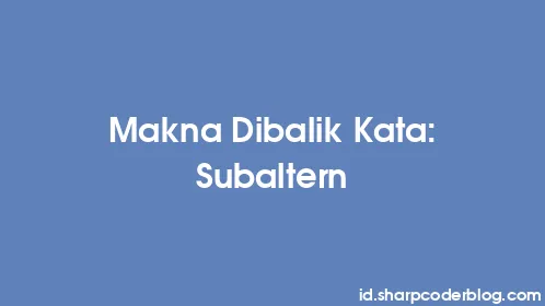 Makna Dibalik Kata: Subaltern - Thumbnail