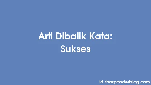 Arti Dibalik Kata: Sukses - Thumbnail