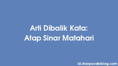 Arti Dibalik Kata: Atap Sinar Matahari - Thumbnail