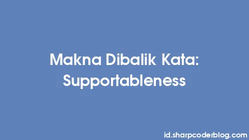 Makna Dibalik Kata: Supportableness - Thumbnail