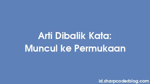 Arti Dibalik Kata: Muncul ke Permukaan - Thumbnail