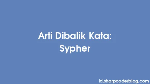Arti Dibalik Kata: Sypher - Thumbnail