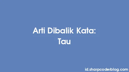 Arti Dibalik Kata: Tau - Thumbnail