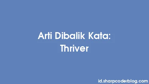 Arti Dibalik Kata: Thriver - Thumbnail