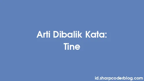 Arti Dibalik Kata: Tine - Thumbnail