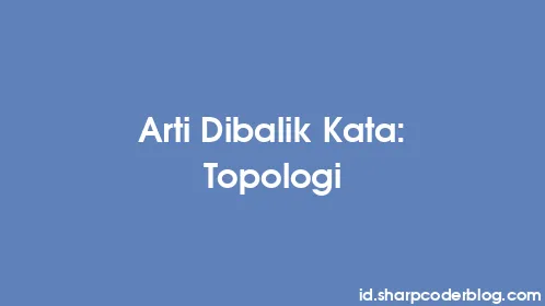 Arti Dibalik Kata: Topologi - Thumbnail
