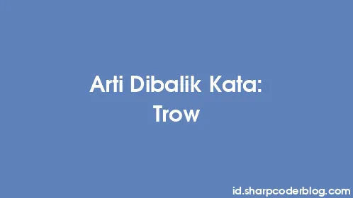 Arti Dibalik Kata: Trow - Thumbnail
