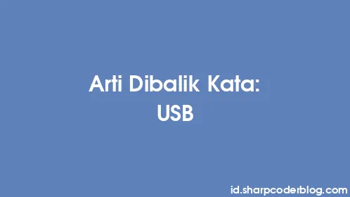 Arti Dibalik Kata: USB - Thumbnail