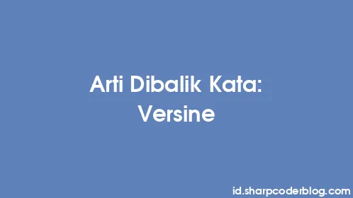 Arti Dibalik Kata: Versine - Thumbnail