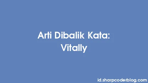 Arti Dibalik Kata: Vitally - Thumbnail
