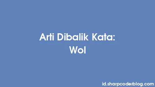 Arti Dibalik Kata: Wol - Thumbnail