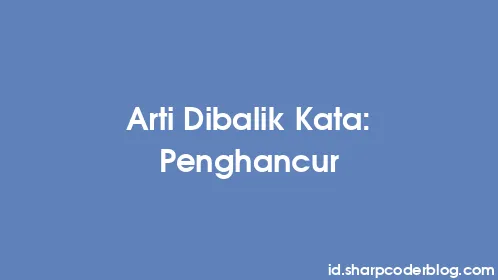 Arti Dibalik Kata: Penghancur - Thumbnail