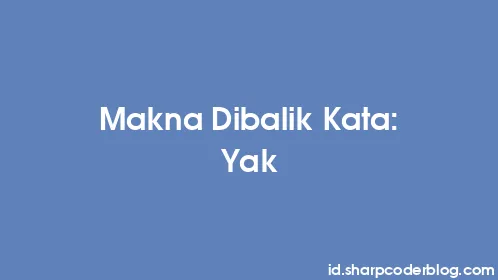 Makna Dibalik Kata: Yak - Thumbnail