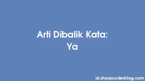 Arti Dibalik Kata: Ya - Thumbnail