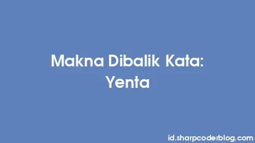 Makna Dibalik Kata: Yenta - Thumbnail