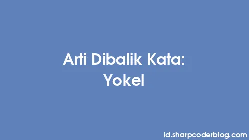 Arti Dibalik Kata: Yokel - Thumbnail