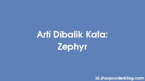 Arti Dibalik Kata: Zephyr - Thumbnail