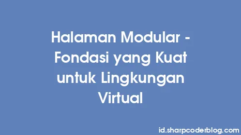Halaman Modular - Fondasi yang Kuat untuk Lingkungan Virtual - Thumbnail