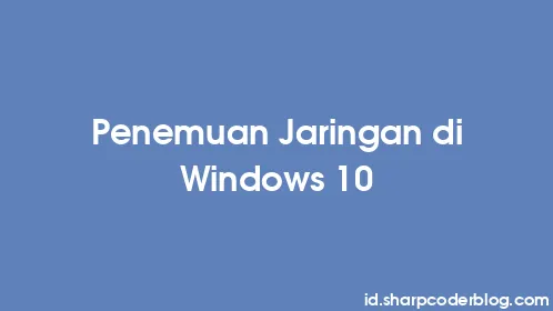 Penemuan Jaringan di Windows 10 - Thumbnail