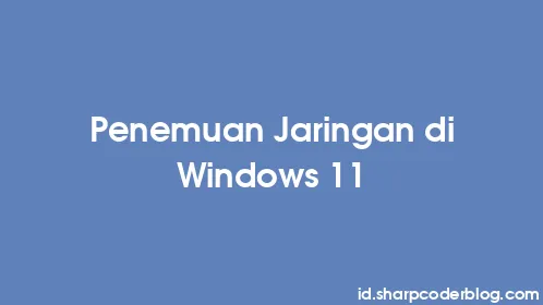 Penemuan Jaringan di Windows 11 - Thumbnail